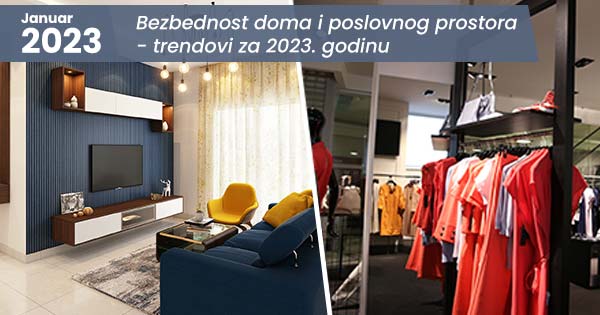 Blog tekst - bezbednost doma i poslovnog prostora - trendovi za 2023 godinu